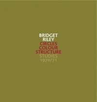 Bridget Riley: Circles Colour Structure : Studies 1970/71