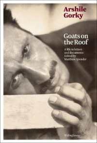 Arshile Gorky: Goats on the Roof : A Life in Letters and Documents