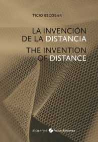 Ticio Escobar : The Invention of Distance -- Paperback / softback