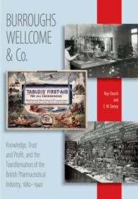 Burroughs Wellcome and Company : Knowledge, Trust, Profit and the Transformation of the British Pharmaceutical Industry, 1880-1940