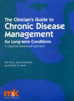 Clinician's Guide to Chronic Disease Management of Long Term Conditions : A Cognitive Behavioural Approach -- Paperback