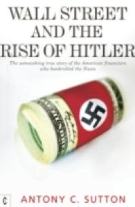 Wall Street and the Rise of Hitler : The Astonishing True Story of the American Financiers Who Bankrolled the Nazis