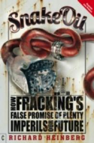 Snake Oil : How Fracking's False Promise of Plenty Imperils Our Future -- Paperback / softback