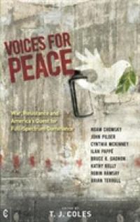 Voices for Peace : War, Resistance and America's Quest for Full-Spectrum Dominance
