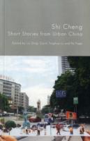 Shi Cheng : Short Stories from Urban China
