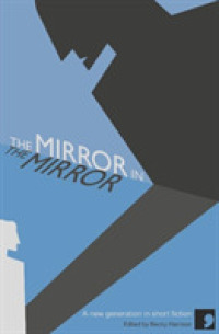 The Mirror in the Mirror : A New Generation in Short Fiction