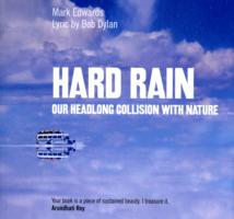 Hard Rain : Our Headlong Collision with Nature （3RD）