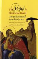 The Word is Flesh and Blood : The Eucharist and Sacred Scripture