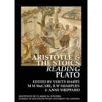 Aristotle and the Stoics Reading Plato (BICS Supplement 107) (Bulletin of the Institute of Classical Studies Supplements)