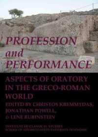 Profession and Performance: Aspects of oratory in the Greco-Roman world (Bulletin of the Institute of Classical Studies Supplements)