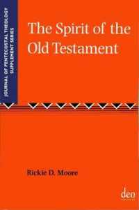 The Spirit of the Old Testament (Journal of Pentecostal Theology Supplement Series)