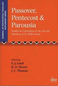 Passover, Pentecost and Parousia : Studies in Celebration of the Life and Ministry of R. Hollis Gause (Journal of Pentecostal Theology Supplement Series)