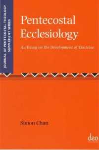 Pentecostal Ecclesiology : An Essay on the Development of Doctrine (Journal of Pentecostal Theology Supplement Series)