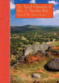 The Travel Chronicles of Mrs. J. Theodore Bent. Volume II: the African Journeys : Mabel Bent's diaries of 1883-1898, from the archive of the Joint Library of the Hellenic and Roman Societies, London (The Travel Chronicles of Mrs J. Theodore Bent)