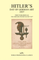 Hitler's Day of German Art 1937 - First Published as 'Tag Der Deutschen Kunst Munchen 1937'