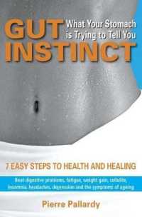 Gut Instinct: What Your Stomach is Trying to Tell You : 7 easy steps t