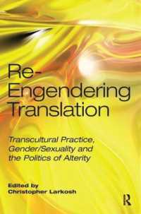 Re-Engendering Translation : Transcultural Practice, Gender/Sexuality and the Politics of Alterity