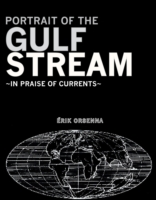 Portrait of the Gulf Stream : In Praise of Currents (Armchair Traveler)