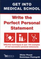 Get into Medical School - Write the Perfect Personal Statement : Effective Techniques & over 100 Examples of Real Successful Personal Statements -- Pa