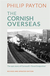 The Cornish Overseas : A History of Cornwall's Great Emigration (Cultural Legacies)