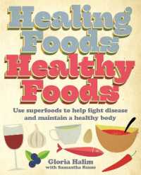 Healing Foods, Healthy Foods : Use superfoods to help fight disease and maintain a healthy body