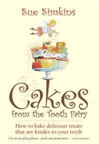 Cakes from the Tooth Fairy : How to Bake Delicious Treats That are Kinder to Your Teeth!