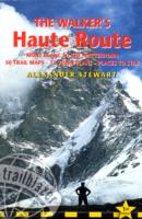 The Walkers' Haute Road : Mont Blanc to the Matterhorn Planning, Place to Stay, Places to Eat, Includes 50 Trail Maps & 15 Town Plans