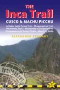 Inca Trail, Cusco & Machu Picchu: Includes Santa Teresa Trek, Choquequirao Trek, Vilcabamba Trail, Vilcabamba to Choquequirao, Choquequirao to Machu...& Lima City Guide (Trailblazer Travel Guides)
