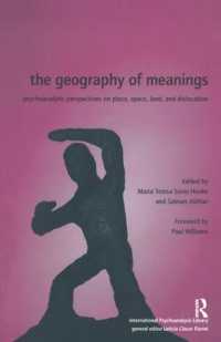 The Geography of Meanings : Psychoanalytic Perspectives on Place, Space, Land, and Dislocation (The International Psychoanalytical Association International Psychoanalysis Library)