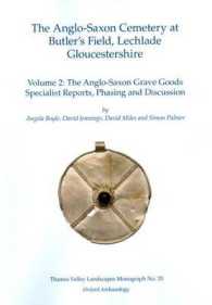 The Anglo-Saxon Cemetery at Butler's Field, Lechlade, Gloucestershire : The Anglo-Saxon Grave Goods Specialists Reports, Phrasing and Discussion (Tham 〈2〉
