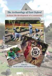 The Archaeology of East Oxford : Archeox: the Development of a Community (Thames Valley Landscapes Monograph)