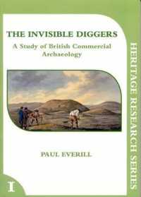 The Invisible Diggers : A View of British Commercial Archaeology (Hmp Research Series)