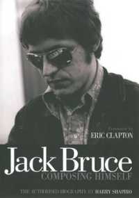 Jack Bruce Composing Himself : The authorised biography