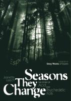 Seasons They Change : The Story of Acid and Psychedelic Folk