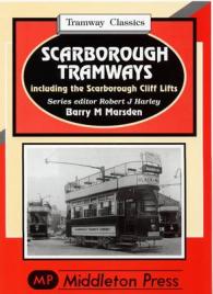 Scarborough Tramways : Including the Scarborough Cliff Lifts