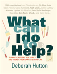 What Can I Do to Help? : 75 Practical Ideas for Family and Friends from Cancer's Frontline -- Paperback / softback