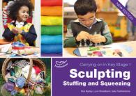 Sculpting Stuffing and Squeezing (Carrying on in Key Stage 1) -- Paperback / softback