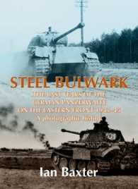 Steel Bulwark : The Last Years of the German Panzerwaffe on the Eastern Front 1943-45, a Photographic History