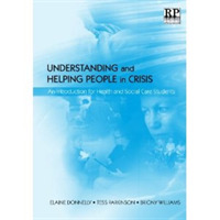 Understanding and Helping People in Crisis : An Introduction for Health and Social Care Students