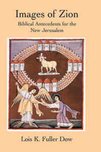 Images of Zion : Biblical Antecedents for the New Jerusalem (New Testament Monographs)