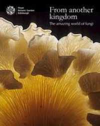 From Another Kingdom : The Amazing World of Fungi