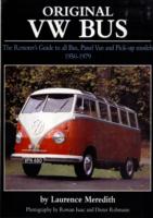 Original VW Bus : The Restorer's Guide to All Bus, Panel Van and Pick-up Models, 1950-1979
