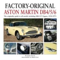 Factory-Original Aston Martin Db4/5/6 : The Originality Guide to All Models Including Db4 GT Zagato, 1958-1971