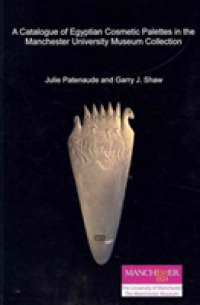 A Catalogue of Egyptian Cosmetic Palettes in the Manchester University Museum Collection (Catalogue Egypt Collections Manchester Museum)