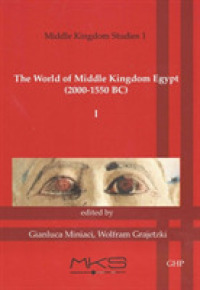 The World of Middle Kingdom Egypt 2000-1550 Bc : Contributrions on Archaeology, Art, Religion, and Written Sources (Middle Kingdom Studies) 〈1〉