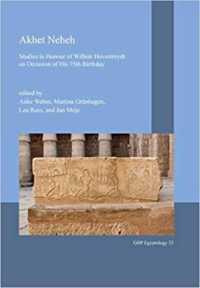 Akhet Neheh : Studies in Honour of Willem Hovestreydt on Occasion of His 75th Birthday (Ghp Egyptology)