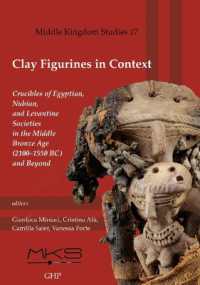 Clay Figurines in Context : Crucibles of Egyptian, Nubian, and Levantine Societies in the Middle Bronze Age (2100-1550 Bc) and Beyond (Middle Kingdom Studies)