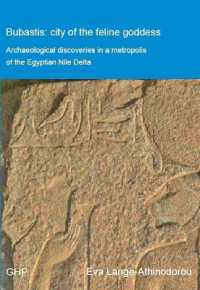 Bubastis: city of the feline goddess : Archaeological discoveries in a metropolis of the Egyptian Nile Delta (Egyptian Sites)