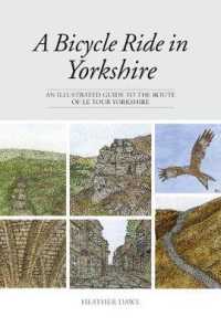 A Bicycle Ride in Yorkshire : An illustrated guide to the route of Le Tour Yorkshire