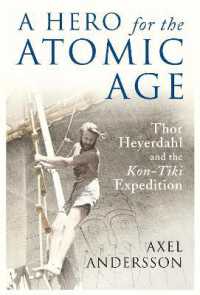 A Hero for the Atomic Age : Thor Heyerdahl and the "Kon-Tiki" Expedition (Peter Lang Ltd. .00) （Neuausg. 2010. XII, 252 S.）